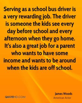 James Woods - Serving as a school bus driver is a very rewarding job ...