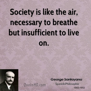 ... is like the air, necessary to breathe but insufficient to live on