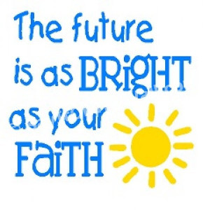 The Future is as Bright as Your Faith