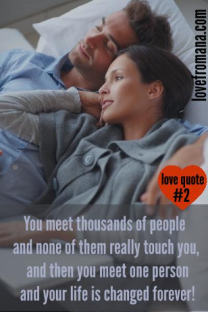 You meet thousands of people and none of them really touch you, and ...