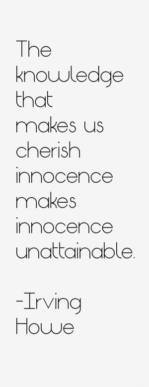 ... knowledge that makes us cherish innocence makes innocence unattainable