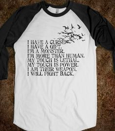 ... HAVE FOR THIS SHIRT!!!! A quote from the shatter me trilogy!! GIVE ME