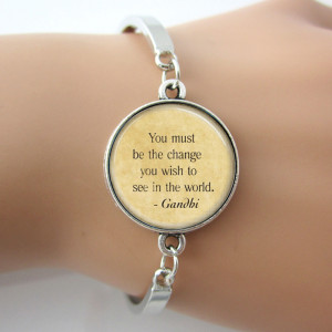 Glass silver,Mahatma Gandhi Quote bracelet ,Be The Change You Wish To ...