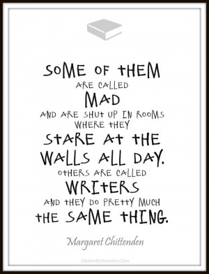 Well that’s perfectly normal – you are a writer after all.