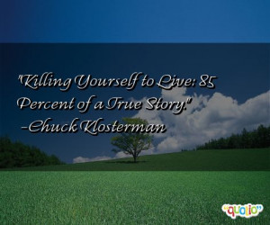 Killing Yourself to Live: 85 Percent of