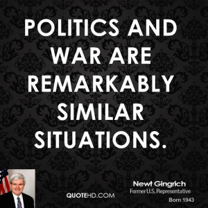 Politics and war are remarkably similar situations.