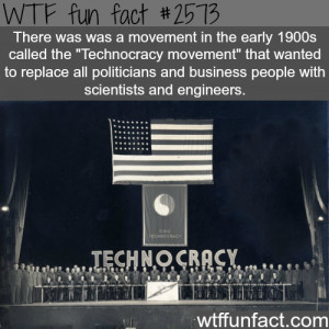 Technocracy Movement” replace politicians with scientists - WTF fun ...