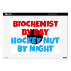 Biochemist By Day Hockey Nut By Night.