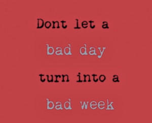 Dont let a bad day turn into a bad week, health quotes, fitness quotes ...