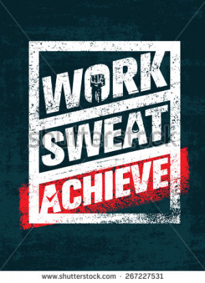 Work. Sweat. Achieve. Workout and Fitness Motivation Quote. Creative ...