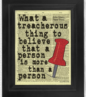 John Green Quote,What a treacherous thing to believe Paper Town, print ...