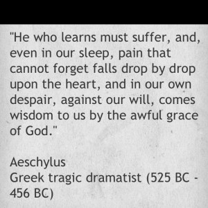 Aeschylus. A line from Bobby Kennedy's speech in Indianapolis ...