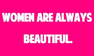 url=http://www.imagesbuddy.com/women-are-always-beautiful-beauty-quote ...