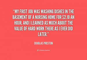 My first job was washing dishes in the basement of a nursing home for ...