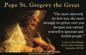 Pope Gregory The Great Quotes Here's one for pope saint