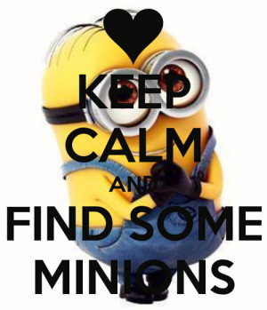 ... image include: keep calm, despicable me 2, minion, minions and quotes