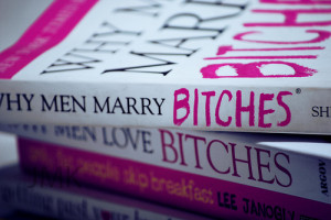 Why Men Love Bitches: From Doormat to Dreamgirl – A Woman’s Guide ...