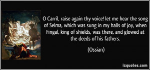 Carril, raise again thy voice! let me hear the song of Selma, which ...