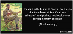 The waltz is the best of all dances I see a vision of autumn leaves