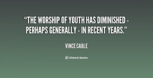 The worship of youth has diminished - perhaps generally - in recent ...