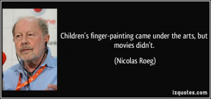 Children's finger-painting came under the arts, but movies didn't ...