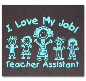 Love My Job Teacher Assistant