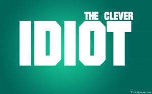 Idiot Quote High Resolution Wallpaper, Free download Clever Idiot ...