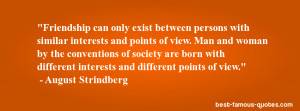 ... different interests and different points of view. - August Strindberg