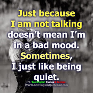 Just because i am not talking doesn't mean I'm...