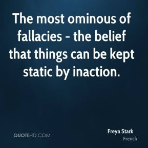 Freya Stark - The most ominous of fallacies - the belief that things ...