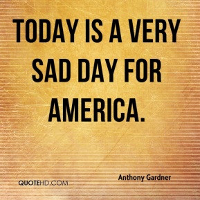 Today is a very sad day for America.