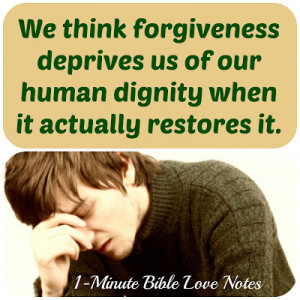 ... deprives us of our human dignity when it actually restores it