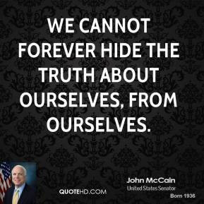 john-mccain-john-mccain-we-cannot-forever-hide-the-truth-about.jpg