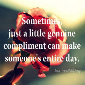... , Just a Little Genuine Compliment Can Make Someone’s Entire Day