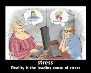 Reality is the leading cause of stress ( funny Stress quotes)