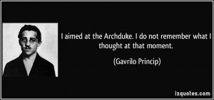 More Gavrilo Princip Quotes