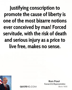 Justifying conscription to promote the cause of liberty is one of the ...