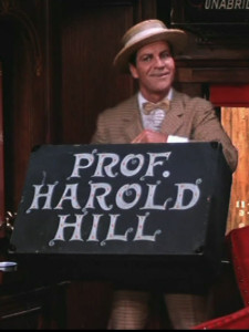 Professor Harold Hill.