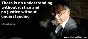 There is no understanding without justice and no justice without ...