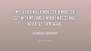 quote-Alejandro-Jodorowsky-my-father-was-a-monster-a-monster-186097 ...