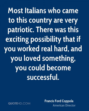 Most Italians who came to this country are very patriotic. There was ...