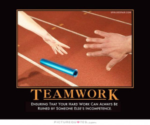 Teamwork Quotes Hard Work Quotes Incompetence Quotes