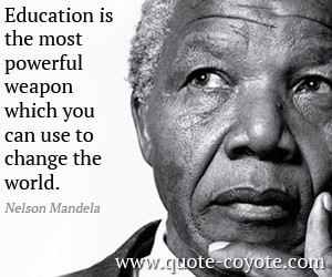 ... You Can Use To Change The World. - Nelson Mandela Education Quote