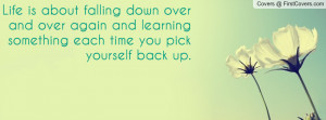 ... and learning something each time you pick yourself back up. , Pictures