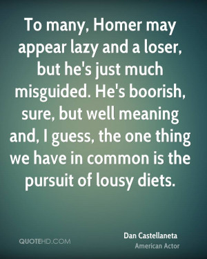 Loser Quotes Appear lazy and a loser,