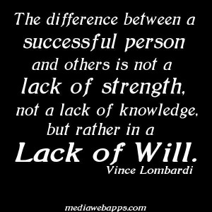 ... strength not a lack of knowledge but rather in a lack of will life