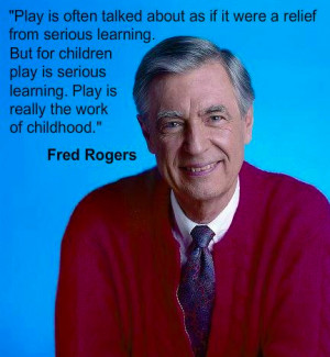 different perspective on play, thanks to Fred Rogers
