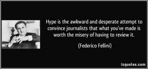 Hype is the awkward and desperate attempt to convince journalists that ...