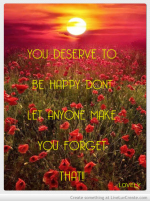 You Deserve To Be Happy