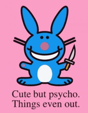 Happy Bunny Cute But Psycho...